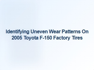 Identifying Uneven Wear on Toyota F150 Factory Tires