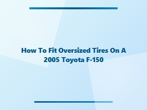 A Guide to Installing Oversized Tires on a Toyota F-150