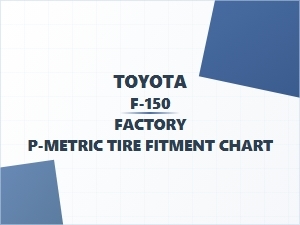 Factory P-Metric Tire Fitment Chart for the Toyota F-150