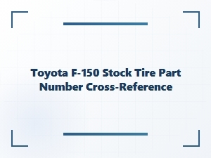 Toyota F-150 Stock Tire Part Number Cross-Reference Guide